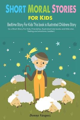 Short Moral Stories for Kids: Bedtime Story For Kids This book is Illustrated Childrens Story (is a Short Story For Kids, Friendship, illustrated ki