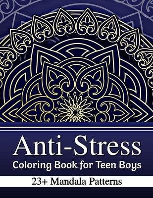 Anti-Stress Coloring Book for Teen Boys: 23+ Mandala Patterns with Positive Affirmations