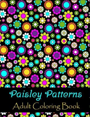 Paisley patterns adult coloring book: Stress Coloring Book for Adults to Relax your Mind Featuring Beautiful Paisley patterns