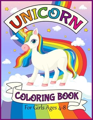 Unicorn Coloring Book For Girls Ages 4-8: Big and Jumbo Unicorns Coloring Pages for Girls, Kids, Toddlers Ages 4-8 Perfect Gifts