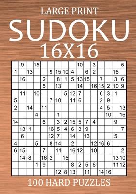 Large Print Sudoku 16x16 - 100 Hard Puzzles: Very Difficult Hexadoku with Solutions - Sudoku Variant Puzzle Book for Adults