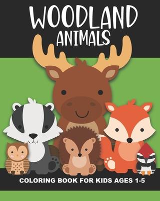 Woodland Animals Coloring Book for Kids Ages 1-5: Cute and simple images of a bear, moose, turtle, snake, chipmunk, skunk, squirrel, and more - Fun ba