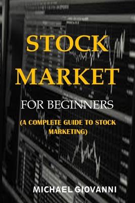 Stock Market for Beginners: A Complete Guide to Stock Marketing