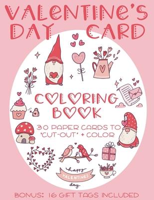 Valentine's Day Card Coloring Book: 30 Paper cards to "cut-out" and color. Heart and love themed coloring activities for adults and kids. Great Valent