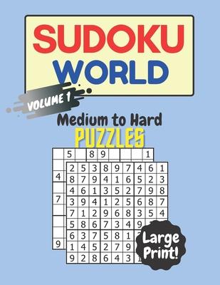 Sudoku World Medium to Hard Puzzles: 300 Sudoku Puzzles for Adults in Large Print Volume 1