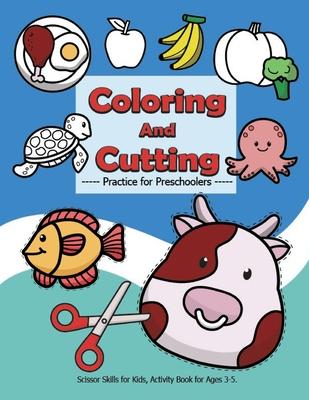 Coloring and Cutting Practice for Preschoolers, Scissor Skills for Kids.: Activity Book for Ages 3-5, There are more than 100 cut images and over 50 p