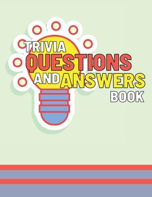 Trivia Questions and Answers Book: Small Fun and Challenging Quiz to Test Your Knowledge for Groups or Individuals, make your game afternoons, nights