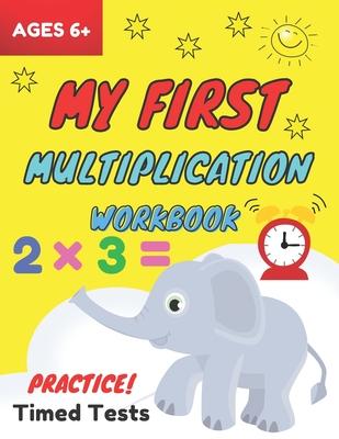 My First Multiplication Workbook ages 6+: Basic Multiplication Worksheets with Math Table, One Page A Day Single Digit (Beginner) Multiplication Pract