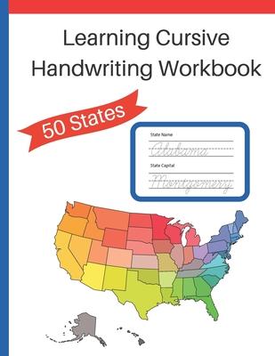 Learning Cursive Handwriting Workbook: Cursive Handwriting Workbook: Learn about the 50 States while Learning Cursive Writing