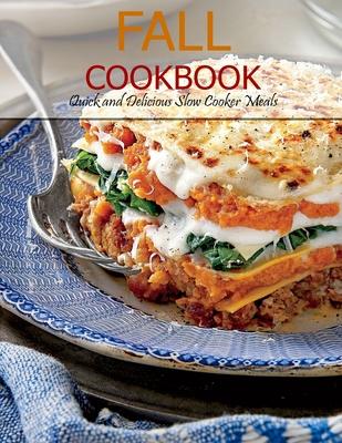 Fall Cookbook: Quick and Delicious Slow Cooker Meals