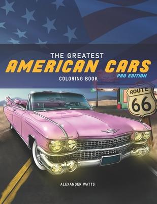 The Greatest American Cars Coloring Book: Pro Edition