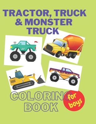 Tractor, Trucks & Monster Trucks Coloring Book: Valentine's Day Gift For Kids, Toddler Boys And Girls - Valentines Colouring Pages with Tractors, Truc