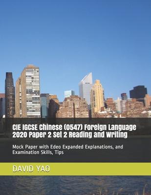 CIE IGCSE Chinese (0547) Foreign Language 2020 Paper 2 Set 2 Reading and Writing: Mock Paper with Edeo Expanded Explanations, and Examination Skills,