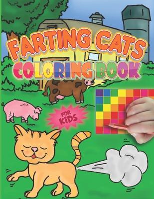 Farting Cats Coloring Book For Kids: Funny cats farting colouring book for kids, toddlers and teens, A workbook with inappropriate off-color cat butts