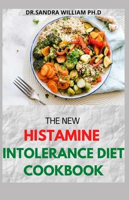 The New Histamine Intolerance Diet Cookbook: 50+ Nourishing And Delicious Recipes For people on low histamine diets