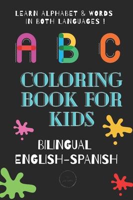 ABC Coloring Book for Kids Bilingual English Spanish: To learn alphabet and words in both languages