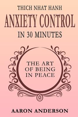 Thich Nhat Hahn Anxiety Control in 30 Minutes