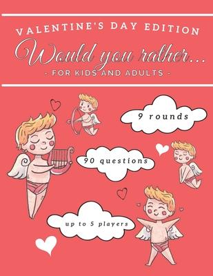 Would You Rather Valentine's Day Edition for Kids and Adults: Funny and Interactive Question Game