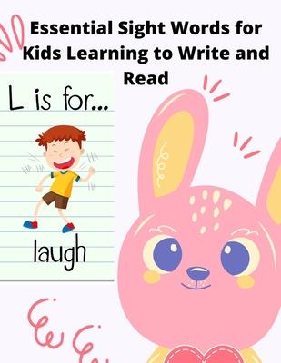 Essential Sight Words for Kids Learning to Write and Read: Learn, Trace & Practice The Most Common High Frequency Words For Kids Learning To Write & R