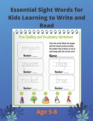 Essential Sight Words for Kids Learning to Write and Read: Practice Workbook For kids Learning To Write & Read. Ages 5-8.Large size - 8.5 "x 11" .page