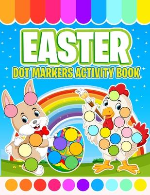 Easter Dot Markers Activity Book: Do a Dot Coloring Book For Kids Ages 2-5 - Easy Guided BIG DOTS - Easter Egg Gift for Toddlers and Preschoolers