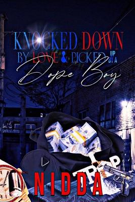 Knocked down by Love & Picked up by a Dope Boy: Complete Series