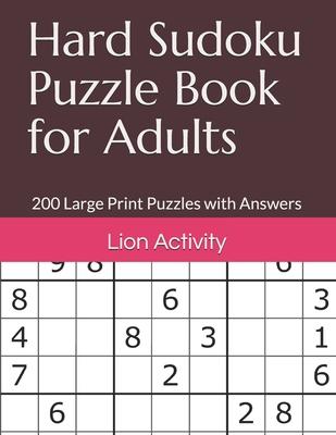 Hard Sudoku Puzzle Book for Adults: 200 Large Print Puzzles with Answers