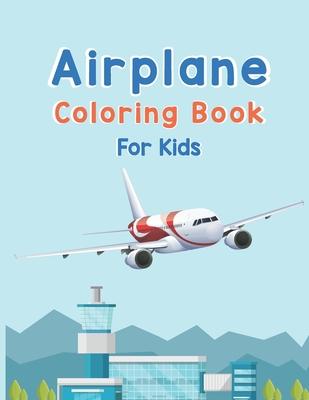 Airplane Coloring Book For Kids: Amazing Coloring Books Airplane for Kids ages 4-8 with 40 Beautiful Coloring Pages of Airplane, Page Large 8.5 x 11"