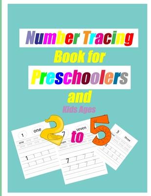 Number Tracing Book for Preschoolers and Kids Ages 2-5: Trace Numbers Practice Workbook for Pre K, Kindergarten and Kids Ages 2-5, Preschool Math Work