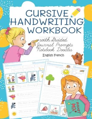 Cursive Handwriting Workbook with Guided Journal Prompts Notebook Doodles English French: My first learn to write workbook dnealian handwriting practi