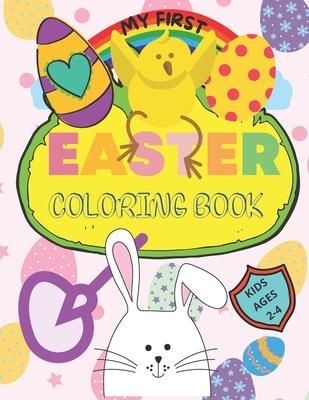 My First Easter Coloring Book: Large simple pictures for baby, kindergarten and preschool age children