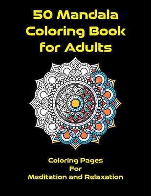 Mandala Coloring Book for Adults: Coloring Pages for Meditation and Relaxation: Mandala Designs for Adults Relaxation (Coloring Books for Adults)