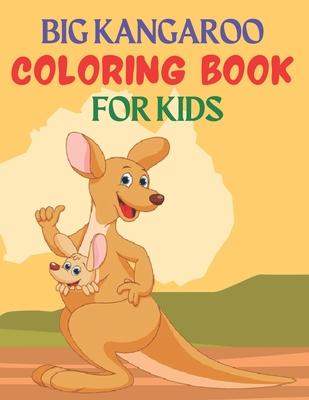 Big Kangaroo Coloring Book for Kids: Great Gift for kids Boys & Girls. A book type of kids awesome and a sweet animals Coloring Page.62 pages of Fun!