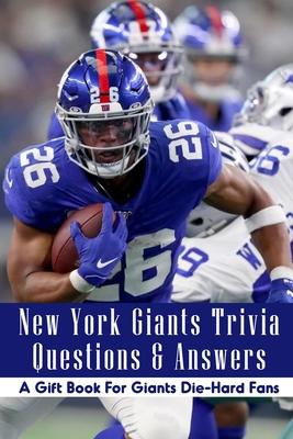 New York Giants Trivia Questions & Answers: A Gift Book For Giants Die-Hard Fans: New York Giants Questions