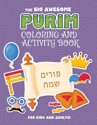 The Big Awesome Purim Coloring and Activity Book For Kids and Adults!: A Jewish Holiday Gift For Kids & Children of All Ages - Single Sided Purim Colo