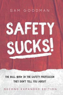 Safety Sucks!: The Bull $H!# in the Safety Profession They Don't Tell You About