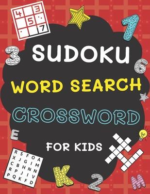 Sudoku, Word Search and Crossword for Kids: 3 in 1 Sudoku (4x4, 6x6, 8x8 & 9x9 ), Word Search and Crossword Puzzle Book for Kids (With Solutions) Easy Subscription