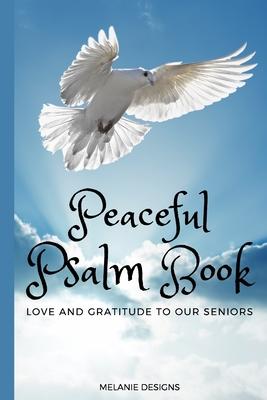 Peaceful Psalm Book Love and Gratitude to our Seniors: Large Print Bible Verse Picture Books (Religious Activities for Seniors with Dementia)