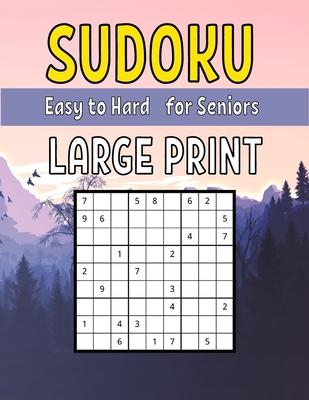 Easy to Hard Large Print Sudoku for Seniors: Sudoku Puzzle Book For Adults & Seniors With 200 Easy to Hard Sudoku Puzzles