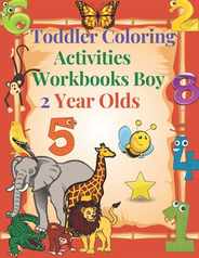 Toddler Coloring Activities Workbooks Boy 2 Year Olds: Children Coloring Books Learning Resources, Fun with Numbers, Letters, Shapes, and Animals for Subscription