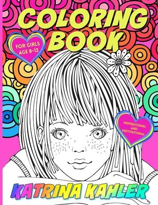 Coloring Book for Girls Age 8 -12: Inspirational and Motivational