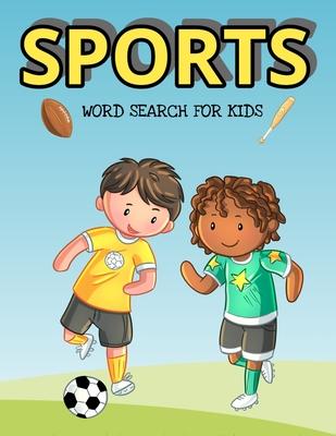 Sports Word Search For Kids: Over 1000 Words To Find - Puzzles Include Baseball, Football, Soccer And Much More