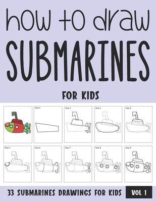 How to Draw Submarines for Kids - Vol 1