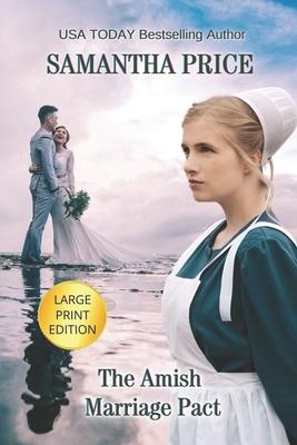 The Amish Marriage Pact LARGE PRINT: Amish Romance