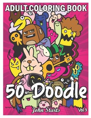 50 Doodle: An Adult Coloring Book Stress Relieving Doodle Designs Coloring Book with 50 Antistress Coloring Pages for Adults & Te