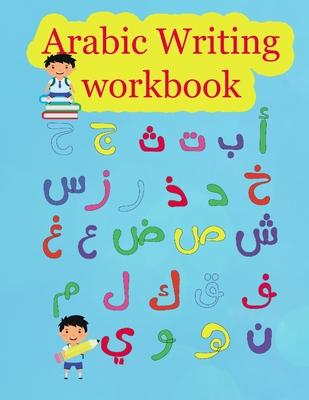 Arabic Writing workbook: Arabic Alphabet letters Practice Handwriting WorkBook for kids, Preschool, Kindergarten, and Beginners