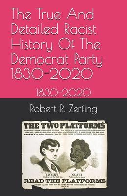 The True And Detailed Racist History Of The Democrat Party: 1830-2020