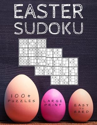 Easter Sudoku: 100+ Eggciting Easy to Hard Level Puzzles in Large Print - Perfect Easter Gift for Sudoku Lovers