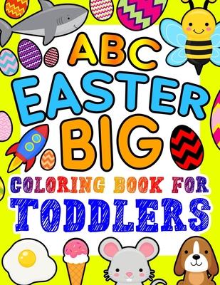 ABC Easter Big Coloring Book for Toddlers: An Alphabet Easter Egg Coloring Book for Toddlers with Big, Large, and Simple Outline Picture Coloring Page Subscription