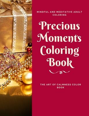 Precious Moments Coloring Book: The Art of Calmness Color Book, Mindful and Meditative Adult Coloring